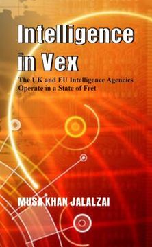 portada Intelligence in Vex: The UK & Eu Intelligence Agencies Operate in a State of Fret (en Inglés)