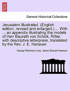 portada jerusalem illustrated. (english edition, revised and enlarged.) ... with ... an appendix illustrating the models of herr baurath von schick, ritter, w