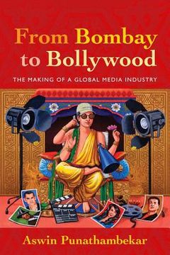 portada from bombay to bollywood: the making of a global media industry (in English)