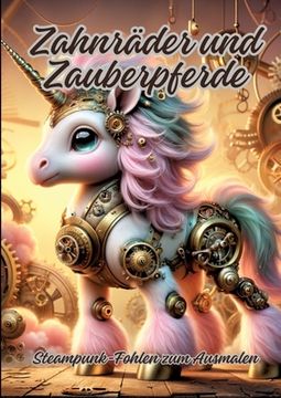 portada Zahnräder und Zauberpferde: Steampunk-Fohlen zum Ausmalen (in German)
