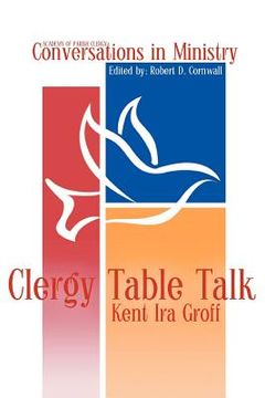 portada clergy table talk: eavesdropping on ministry issues in the 21st century (en Inglés)