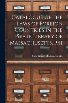 portada Catalogue of the Laws of Foreign Countries in the State Library of Massachusetts, 1911 (en Inglés)