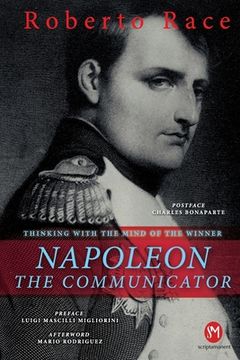portada Napoleon the Communicator: Thinking with the mind of the winner (en Inglés)