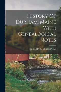 portada History Of Durham, Maine With Genealogical Notes (en Inglés)