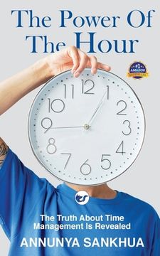 portada The Power of the Hour: The Truth about Time Management Is Revealed
