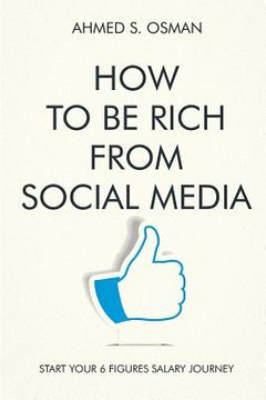 portada How to Be Rich from Social Media: Start Your 6 Figures Salary Journey (en Inglés)