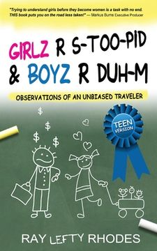 portada GIRLZ-R-STOO-PID and BOYZ-R-DUH-M: Observations of an Unbiased Traveler for Teens (en Inglés)