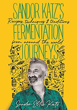 portada Sandor Katz’S Fermentation Journeys: Recipes, Techniques, and Traditions From Around the World (in English)