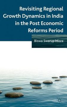 portada Revisiting Regional Growth Dynamics in India in the Post Economic Reforms Period (en Inglés)