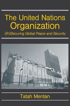 portada The United Nations Organization: (In)Securing Global Peace and Security (in English)