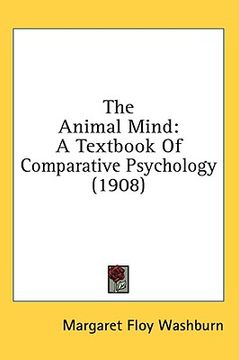portada the animal mind: a textbook of comparative psychology (1908) (in English)