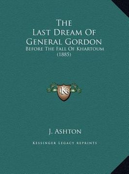 portada the last dream of general gordon: before the fall of khartoum (1885) (en Inglés)