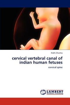 portada cervical vertebral canal of indian human fetuses