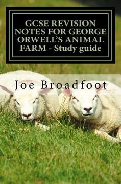 portada GCSE REVISION NOTES FOR GEORGE ORWELL'S ANIMAL FARM - Study guide: All chapters, page-by-page analysis (en Inglés)