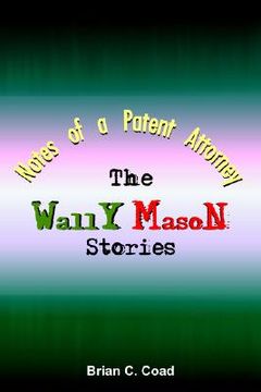 portada notes of a patent attorney: the wally mason stories (en Inglés)