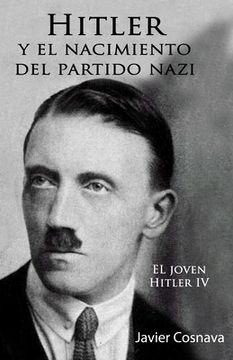 portada Hitler y el Nacimiento del Partido Nazi: El Joven Hitler iv: Volume 4
