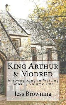 portada King Arthur & Mordred: A Young King in Waiting (en Inglés)