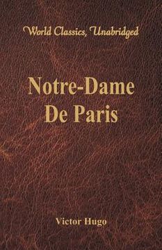 portada Notre-Dame De Paris (World Classics, Unabridged) (in English)