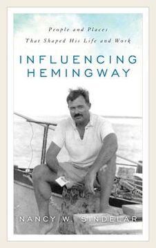 portada Influencing Hemingway: People and Places That Shaped His Life and Work (in English)