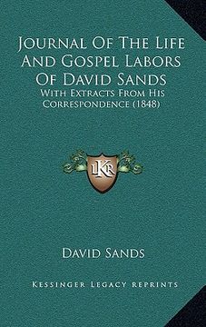portada journal of the life and gospel labors of david sands: with extracts from his correspondence (1848) (in English)