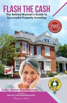 portada Flash The Cash: The Retired Woman's Guide to Successful Property Investing (en Inglés)