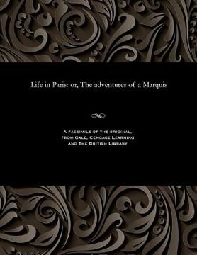 portada Life in Paris: Or, the Adventures of a Marquis (in English)