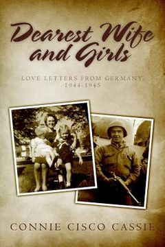 portada Dearest Wife and Girls: Love Letters From Germany, 1944-1945 (en Inglés)