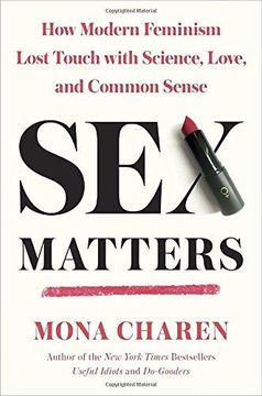 portada Sex Matters: How Modern Feminism Lost Touch With Science, Love, and Common Sense (en Inglés)