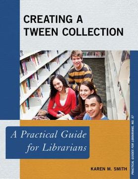 portada Creating a Tween Collection: A Practical Guide for Librarians (in English)