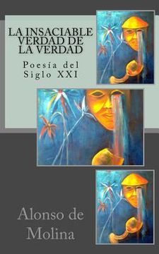 portada La insaciable verdad de la verdad: Poesía del Siglo XXI (in Spanish)