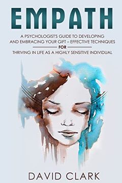 portada Empath: A Psychologist's Guide to Developing and Embracing Your Gift – Effective Techniques for Thriving in Life as a Highly Sensitive Individual (Empath Healing) (in English)
