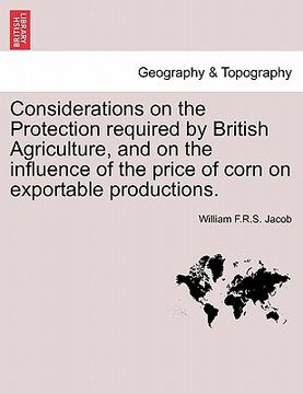 portada considerations on the protection required by british agriculture, and on the influence of the price of corn on exportable productions. (en Inglés)