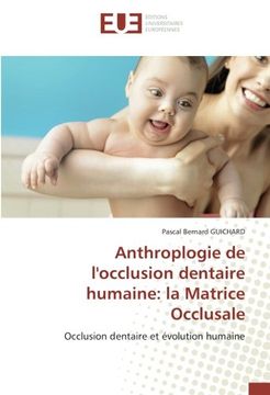 portada Anthroplogie de l'occlusion dentaire humaine: la matrice occlusale (OMN.UNIV.EUROP.)