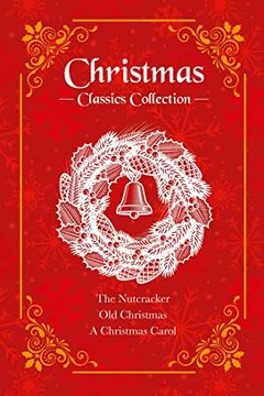 portada Christmas Classics Collection: The Nutcracker, old Christmas, a Christmas Carol (Deluxe 3-Book Boxed Set) 