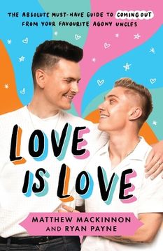 portada Love Is Love: The absolute must-have guide to coming out from your favourite agony uncles
