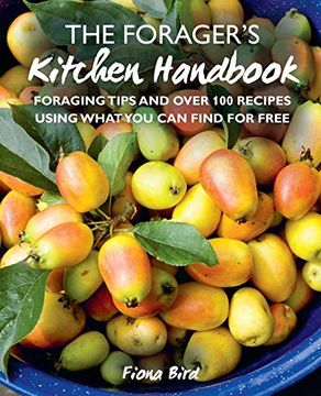 portada The Forager's Kitchen Handbook: Foraging Tips and Over 100 Recipes Using What You Can Find for Free (en Inglés)