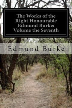 portada The Works of the Right Honourable Edmund Burke: Volume the Seventh