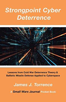 portada Strongpoint Cyber Deterrence: Lessons From Cold war Deterrence Theory & Ballistic Missile Defense Applied to Cyberspace (en Inglés)