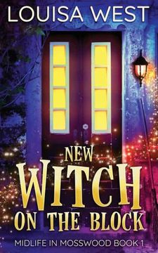 portada New Witch on the Block: A Paranormal Women'S Fiction Romance Novel (Mosswood #1) (1) (Midlife in Mosswood) (in English)