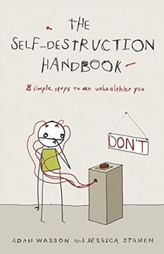 portada The Self-Destruction Handbook: 8 Simple Steps to an Unhealthier you (in English)