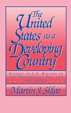 portada The United States as a Developing Country: Studies in U. St History in the Progressive era and the 1920S (in English)