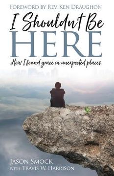 portada I Shouldn't Be Here: How I Found Grace in Unexpected Places (in English)