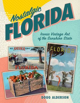 portada Nostalgic Florida: Iconic Vintage Art of the Sunshine State (en Inglés)