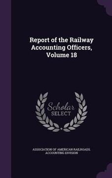 portada Report of the Railway Accounting Officers, Volume 18 (in English)