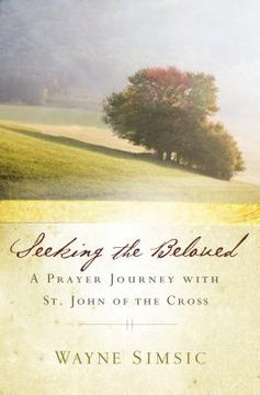 portada seeking the beloved: a prayer journey with st. john of cross (in English)