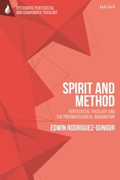portada Spirit and Method: Pentecostal Theology and the Pneumatological Imagination (en Inglés)