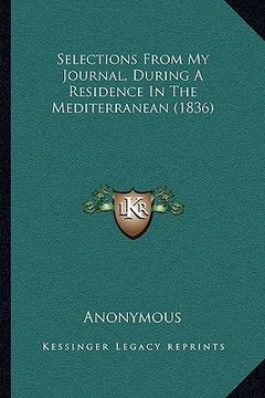 portada selections from my journal, during a residence in the mediteselections from my journal, during a residence in the mediterranean (1836) rranean (1836) (en Inglés)