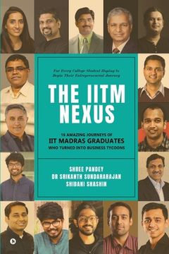 portada The IITM Nexus: 16 Amazing Journeys of IIT Madras Graduates Who Turned into Business Tycoons