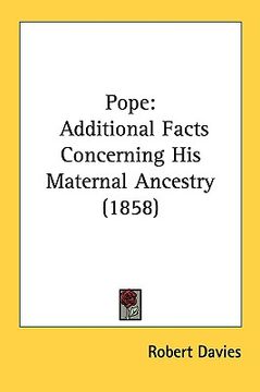 portada pope: additional facts concerning his maternal ancestry (1858)