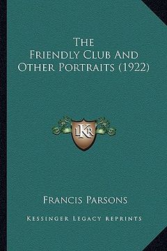 portada the friendly club and other portraits (1922) the friendly club and other portraits (1922) (en Inglés)